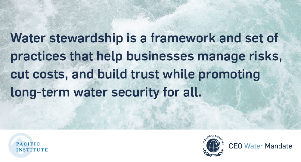Water stewardshp is a framework and set of practices that help businesses manage risks, cut costs, and build trust while promoting long-term water security for all.